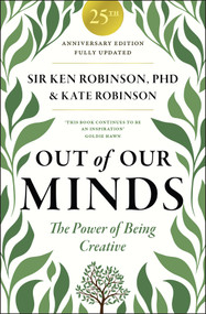 Out of Our Minds 25th Anniversary Edition (The Power of Being Creative) by Ken Robinson, Kate Robinson, 9781907326615