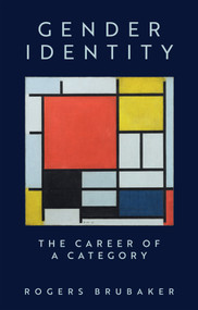 Gender Identity (The Career of a Category) by Rogers Brubaker, 9781509575558