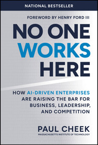 No One Works Here (How AI-Driven Enterprises Are Raising the Bar for Business, Leadership, and Competition) by Paul Cheek, Henry Ford, III, 9781394435418
