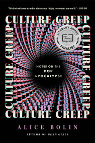 Culture Creep (Notes on the Pop Apocalypse) - 9780062982025 by Alice Bolin