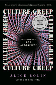 Culture Creep (Notes on the Pop Apocalypse) - 9780062982025 by Alice Bolin, 9780062982025