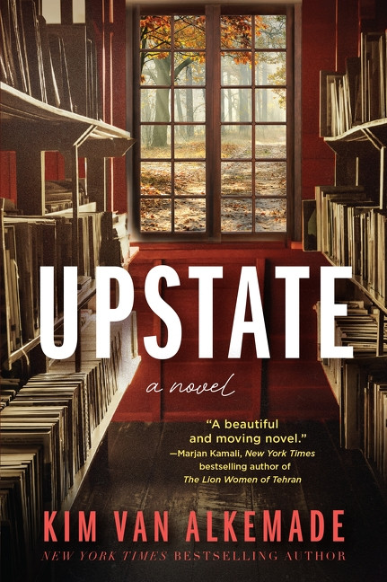 Upstate (A Novel) by Kim van Alkemade, 9780063438033