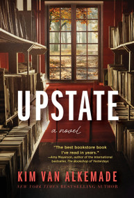 Upstate (A Novel) by Kim van Alkemade, 9780063438033