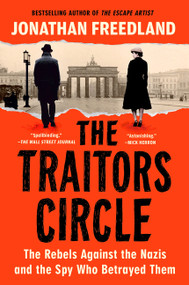 The Traitors Circle (The Rebels Against the Nazis-and the Spy Who Betrayed Them) by Jonathan Freedland, 9780063373211