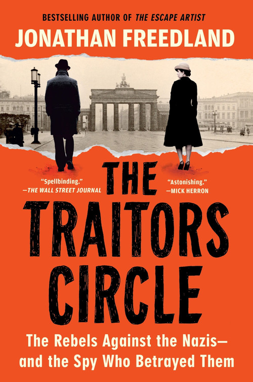 The Traitors Circle (The Rebels Against the Nazis-and the Spy Who Betrayed Them) by Jonathan Freedland, 9780063373211