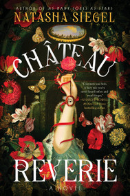 Chateau Reverie (A Novel) by Natasha Siegel, 9780063467873