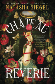 Chateau Reverie (A Novel) by Natasha Siegel, 9780063467873