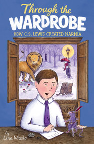 Through the Wardrobe: How C. S. Lewis Created Narnia - 9780062798572 by Lina Maslo, Lina Maslo, 9780062798572