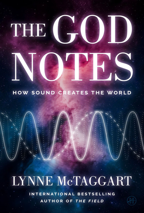 The God Notes (How Sound Creates the World) by Lynne McTaggart, 9780063424111