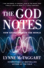 The God Notes (How Sound Creates the World) by Lynne McTaggart, 9780063424111