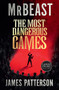 The Most Dangerous Games by MrBeast, James Patterson, 9780063497733