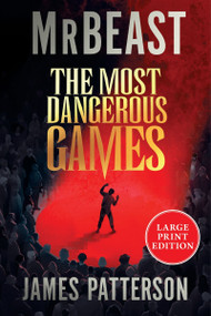 The Most Dangerous Games ((Large Print)) by MrBeast, James Patterson, 9780063497733