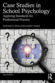 Case Studies in School Psychology (Applying Standards for Professional Practice) by Stephanie A. Rahill, Lauren T. Kaiser, 9781041147381