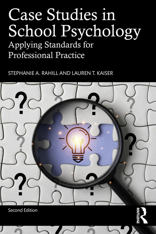 Case Studies in School Psychology (Applying Standards for Professional Practice) by Stephanie A. Rahill, Lauren T. Kaiser, 9781041147381