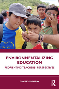 Environmentalizing Education (Reorienting Teachers' Perspectives) by Chong Shimray, 9781041273554