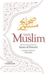 Sahih Muslim (Volume 13) (With the Full Commentary by Imam Nawawi) - 9781835920282 by Imam Abul-Husain Muslim, Adil Salahi, 9781835920282