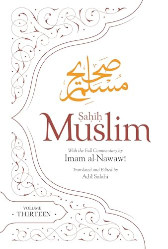 Sahih Muslim (Volume 13) (With the Full Commentary by Imam Nawawi) - 9781835920282 by Imam Abul-Husain Muslim, Adil Salahi, 9781835920282