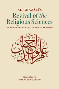 Revival of the Religious Sciences by Mokrane Guezzou, Abū Ḥāmid al-Ghazālī, 9781835920466