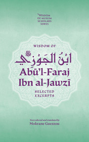 Wisdom of Ab'ul-Faraj ibn al-Jawzi (Selected Excerpts) by Mokrane Guezzou, 9781847742940