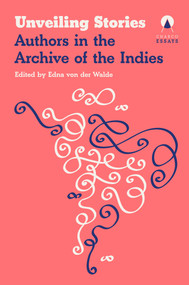 Unveiling Stories (Latin American Authors in the General Archive of the Indies) by Carolina Orloff, 9781917260466