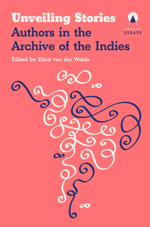Unveiling Stories (Latin American Authors in the General Archive of the Indies) by Carolina Orloff, 9781917260466