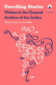 Unveiling Stories (Latin American Authors in the General Archive of the Indies) by Carolina Orloff, 9781917260466