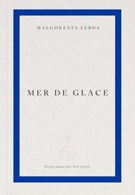 Mer de Glace by Małgorzata Lebda, Mira Rosenthal, 9781804272138