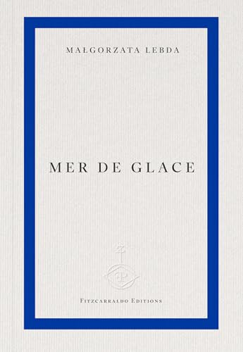 Mer de Glace by Małgorzata Lebda, Mira Rosenthal, 9781804272138
