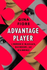Advantage Player (A Memoir of Blackjack, Backrooms, and Beginnings) by Gina Fiore, 9781638933625