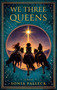 We Three Queens (A Novel) by Sonia Palleck, 9798318603815