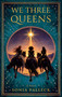 We Three Queens (A Novel) by Sonia Palleck, 9798318603815