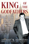 King of the Godfathers (Joseph Massino and the Fall of the Bonanno Crime Family) by Anthony M. DeStefano, 9780806545240