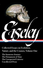 Loren Eiseley: Collected Essays on Evolution, Nature, and the Cosmos Vol. 1 by Loren Eiseley, William Cronon, 9781598535068