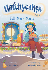Witchycakes #4: Full Moon Magic by Kara LaReau, Ariane Moreira, 9798217025886