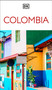 DK Colombia (Must-See Sights. Culture & History. Detailed Maps & Tours. Covers Medellín, Bogotá, Cartagena, Cali, & more) by DK Travel, 9780241813362
