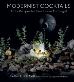 Modernist Cocktails (Artful Recipes for the Curious Mixologist) by Frankie Solarik, 9780525613084