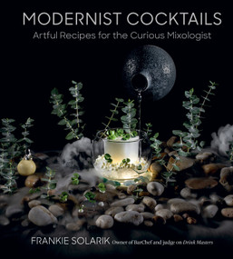 Modernist Cocktails (Artful Recipes for the Curious Mixologist) by Frankie Solarik, 9780525613084