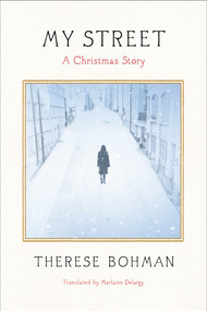 My Street (A Christmas Story) by Therese Bohman, Marlaine Delargy, 9781635426311
