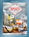Après (75+ Cozy Winter Recipes for the Perfect Post-Ski Gathering) by Maureen Petrosky, 9798217273379