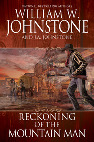 Reckoning of the Mountain Man by William W. Johnstone, J.A. Johnstone, 9780786051748
