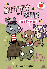 Bitty and Bub and Friends by Janee Trasler, Janee Trasler, 9780823459810