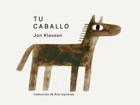 Tu caballo (Spanish Edition) by Jon Klassen, Jon Klassen, 9781536255355