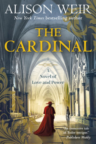 The Cardinal (A Novel of Love and Power) - 9780593974728 by Alison Weir, 9780593974728