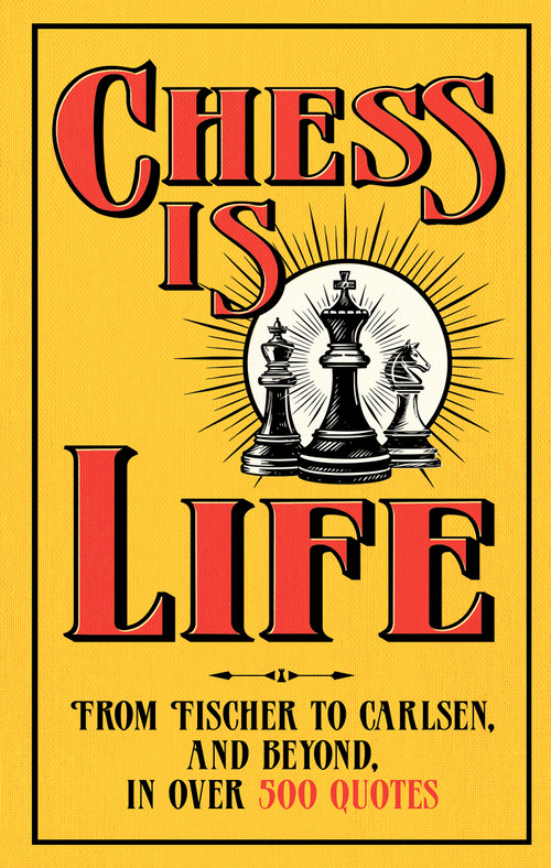 Chess is Life (The Wit and Wisdom of the Chess World, in Three Hundred Quotes) by August Books, 9798217253456