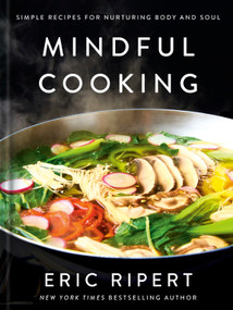 Mindful Cooking (Simple Recipes for Nurturing Body and Soul: A Plant-Based Cookbook) by Eric Ripert, 9780593978269
