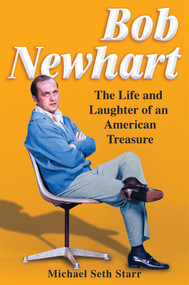 Bob Newhart (The Life and Laughter of an American Treasure) by Michael Seth Starr, 9780806544564