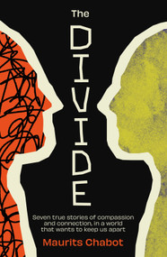 The Divide (Seven true stories of compassion and connection, in a world that wants to keep us apart) by Maurits Chabot, 9798217270378