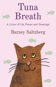 Tuna Breath (A Litter of Cat Poems and Drawings) by Barney Saltzberg, Barney Saltzberg, 9780823461042