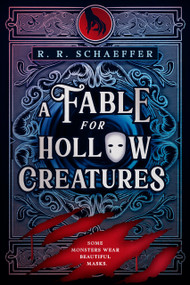 A Fable for Hollow Creatures by R. R. Schaeffer, 9798217190973