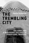 The Trembling City (The Sonic and Atmospheric Violence of Vibrational Warfare) by Gascia Ouzounian, 9780262056489